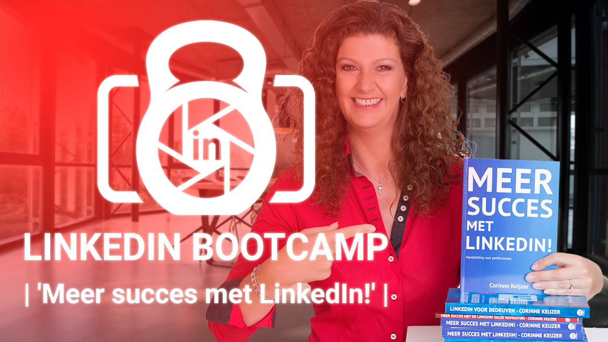 LinkedIn Bootcamp - 7 delige videocursus door Corinne Keijzer samen met de bestseller 'Meer succes met LinkedIn!'